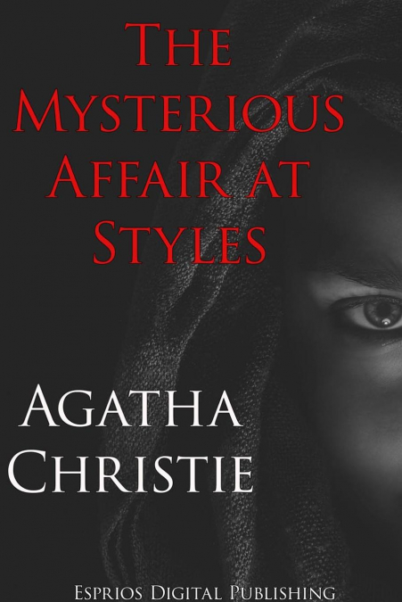 The Mysterious Affair at Styles (Esprios Classics)