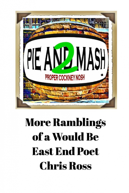 More Ramblings of a Would Be East End Poet