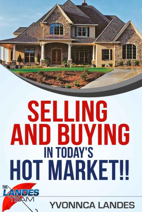 Selling and Buying in Today’s Hot Market