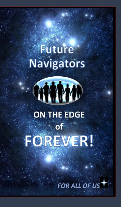 Future Navigators on the Edge of Forever