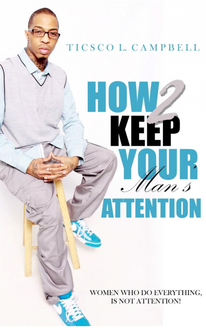 How 2 Keep a Man’s Attention