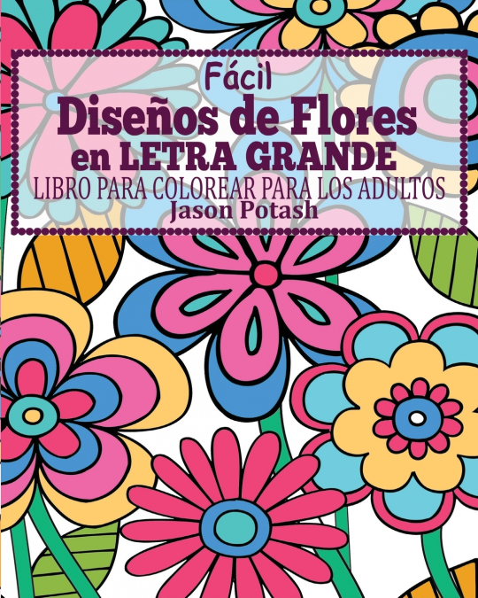 Facil Diseños de Flores en Letra Grande Libro Para Colorear Para Los Adultos