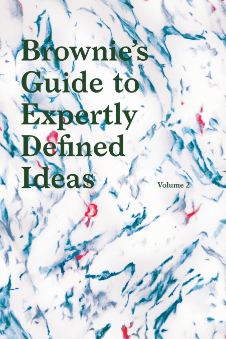 Brownies’s Guide to Expertly Defined Ideas Volume 2