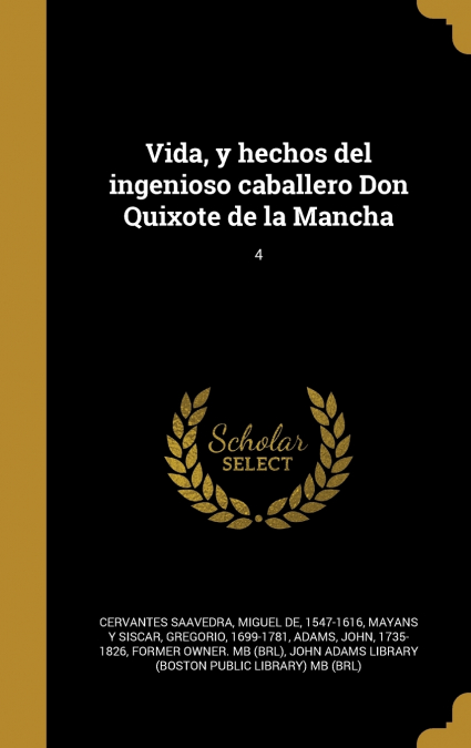 Vida, y hechos del ingenioso caballero Don Quixote de la Mancha; 4