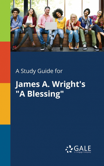 A Study Guide for James A. Wright’s 'A Blessing'