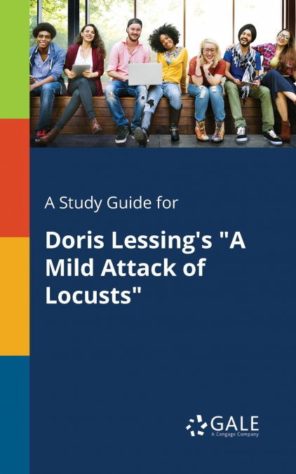 A Study Guide for Doris Lessing’s 'A Mild Attack of Locusts'