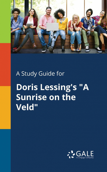 A Study Guide for Doris Lessing’s 'A Sunrise on the Veld'