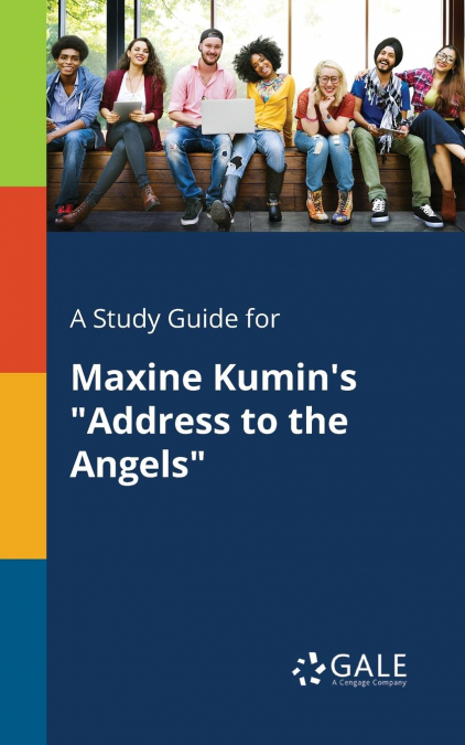 A Study Guide for Maxine Kumin’s 'Address to the Angels'