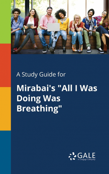 A Study Guide for Mirabai’s 'All I Was Doing Was Breathing'