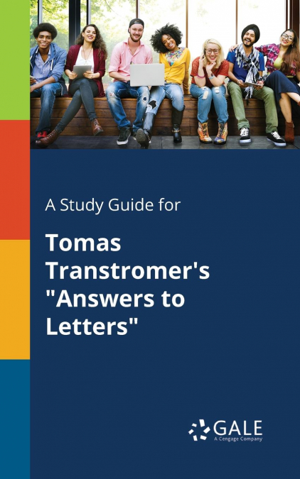 A Study Guide for Tomas Transtromer’s 'Answers to Letters'