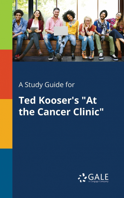 A Study Guide for Ted Kooser’s 'At the Cancer Clinic'