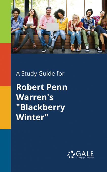 A Study Guide for Robert Penn Warren’s 'Blackberry Winter'