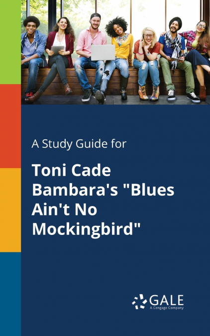 A Study Guide for Toni Cade Bambara’s 'Blues Ain’t No Mockingbird'
