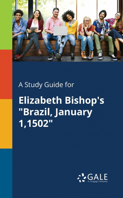 A Study Guide for Elizabeth Bishop’s 'Brazil, January 1,1502'