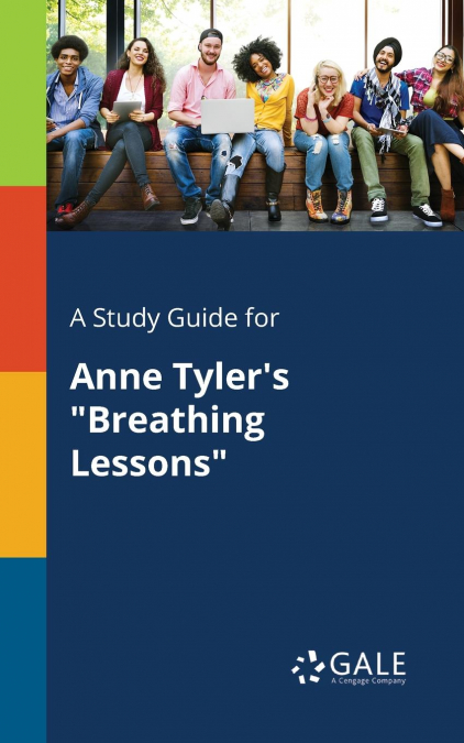 A Study Guide for Anne Tyler’s 'Breathing Lessons'