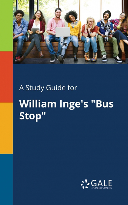 A Study Guide for William Inge’s 'Bus Stop'