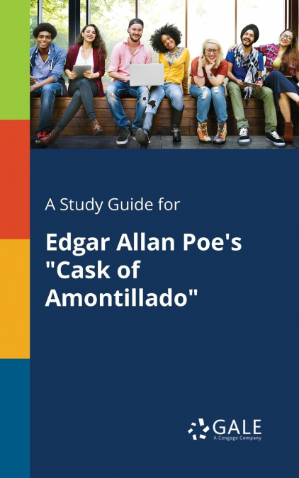 A Study Guide for Edgar Allan Poe’s 'Cask of Amontillado'