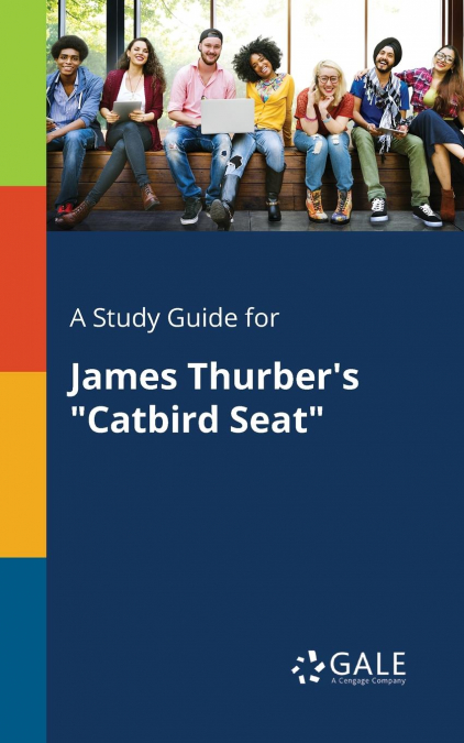 A Study Guide for James Thurber’s 'Catbird Seat'