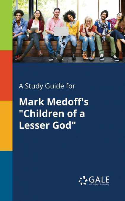 A Study Guide for Mark Medoff’s 'Children of a Lesser God'