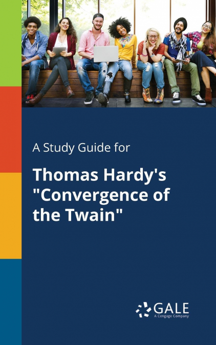 A Study Guide for Thomas Hardy’s 'Convergence of the Twain'
