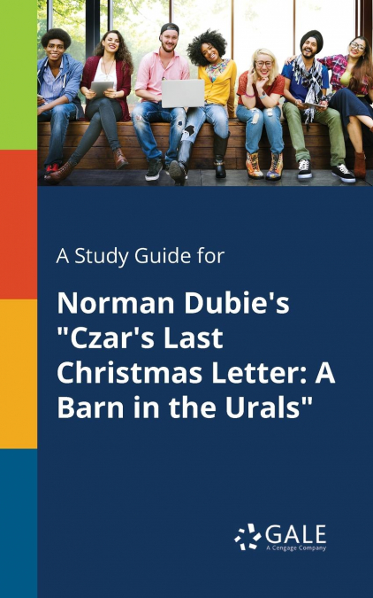 A Study Guide for Norman Dubie’s 'Czar’s Last Christmas Letter