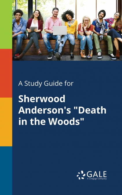 A Study Guide for Sherwood Anderson’s 'Death in the Woods'