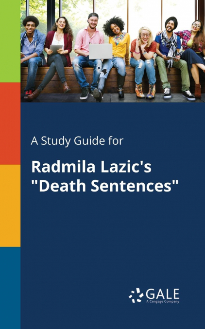 A Study Guide for Radmila Lazic’s 'Death Sentences'