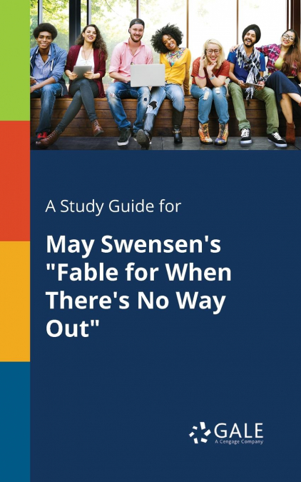 A Study Guide for May Swensen’s 'Fable for When There’s No Way Out'
