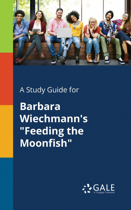 A Study Guide for Barbara Wiechmann’s 'Feeding the Moonfish'