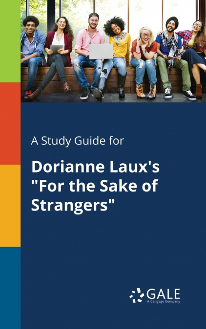 A Study Guide for Dorianne Laux’s 'For the Sake of Strangers'