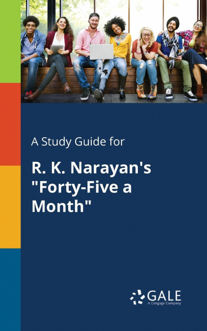 A Study Guide for R. K. Narayan’s 'Forty-Five a Month'