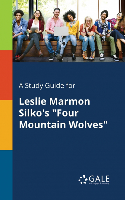 A Study Guide for Leslie Marmon Silko’s 'Four Mountain Wolves'