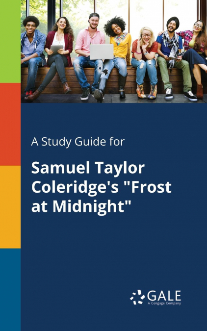 A Study Guide for Samuel Taylor Coleridge’s 'Frost at Midnight'