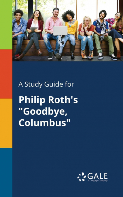 A Study Guide for Philip Roth’s 'Goodbye, Columbus'