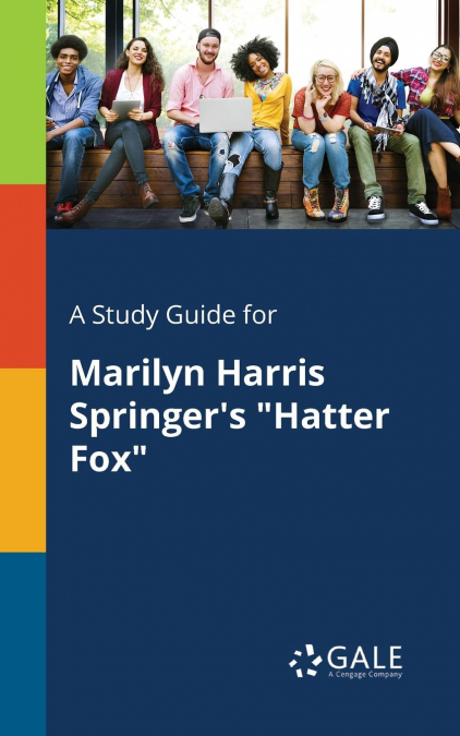 A Study Guide for Marilyn Harris Springer’s 'Hatter Fox'