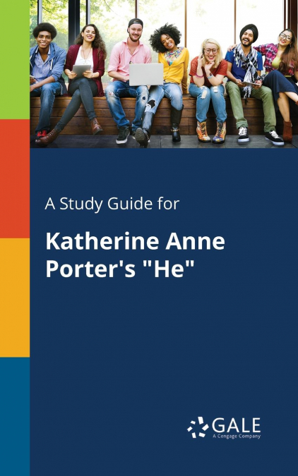 A Study Guide for Katherine Anne Porter’s 'He'