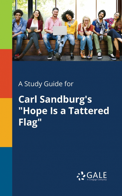 A Study Guide for Carl Sandburg’s 'Hope Is a Tattered Flag'