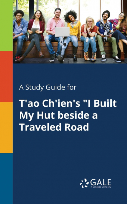 A Study Guide for T’ao Ch’ien’s 'I Built My Hut Beside a Traveled Road