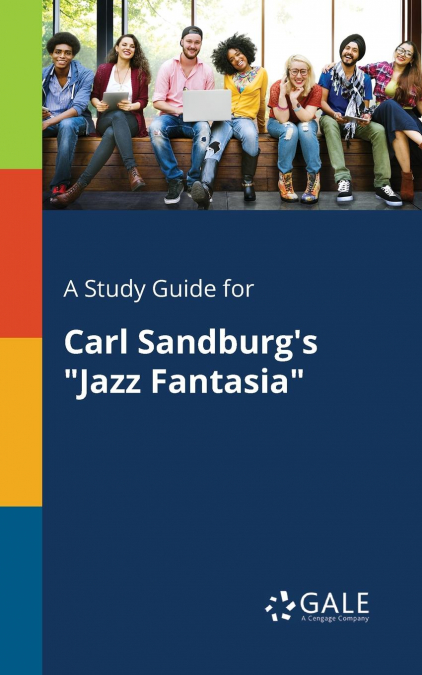 A Study Guide for Carl Sandburg’s 'Jazz Fantasia'