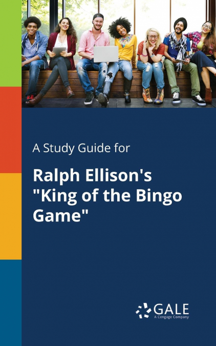 A Study Guide for Ralph Ellison’s 'King of the Bingo Game'