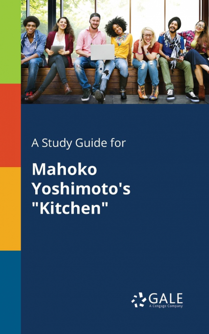 A Study Guide for Mahoko Yoshimoto’s 'Kitchen'