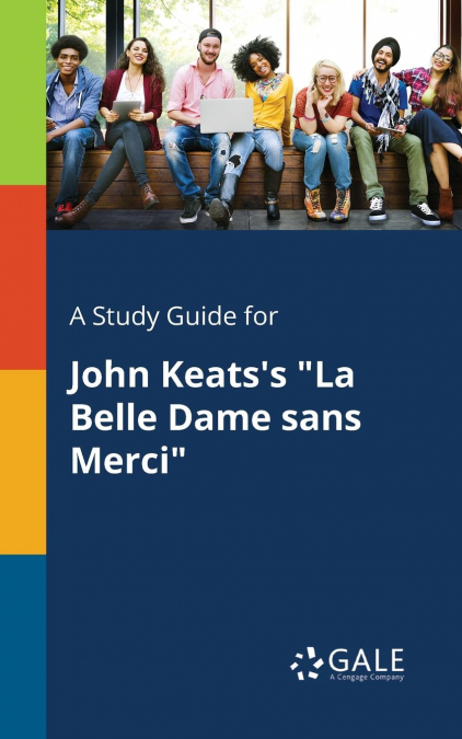A Study Guide for John Keats’s 'La Belle Dame Sans Merci'