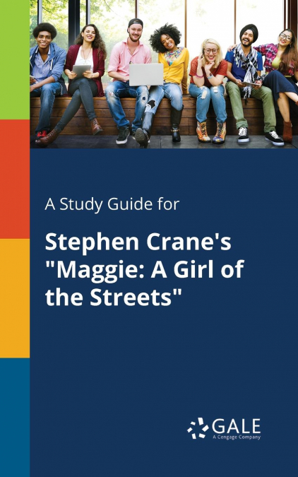 A Study Guide for Stephen Crane’s 'Maggie
