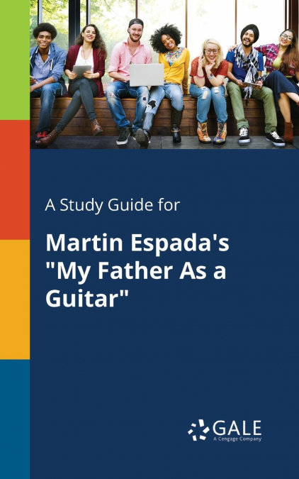 A Study Guide for Martin Espada’s 'My Father As a Guitar'