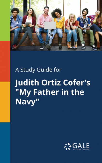 A Study Guide for Judith Ortiz Cofer’s 'My Father in the Navy'