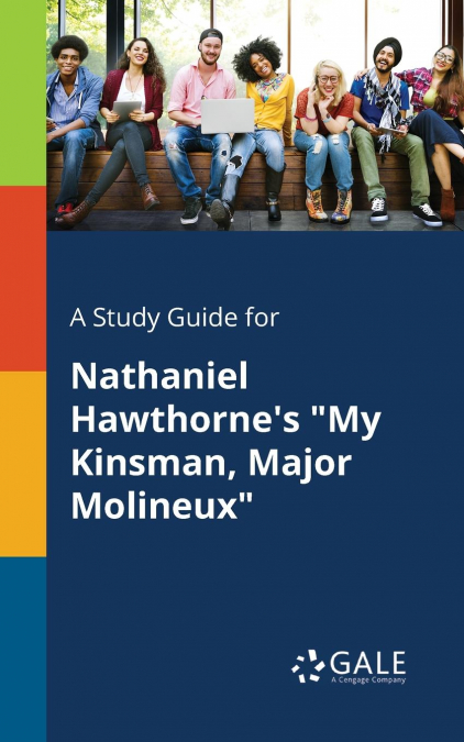 A Study Guide for Nathaniel Hawthorne’s 'My Kinsman, Major Molineux'