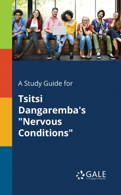 A Study Guide for Tsitsi Dangaremba’s 'Nervous Conditions'