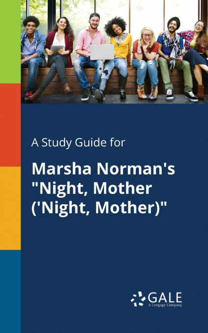 A Study Guide for Marsha Norman’s 'Night, Mother (’Night, Mother)'