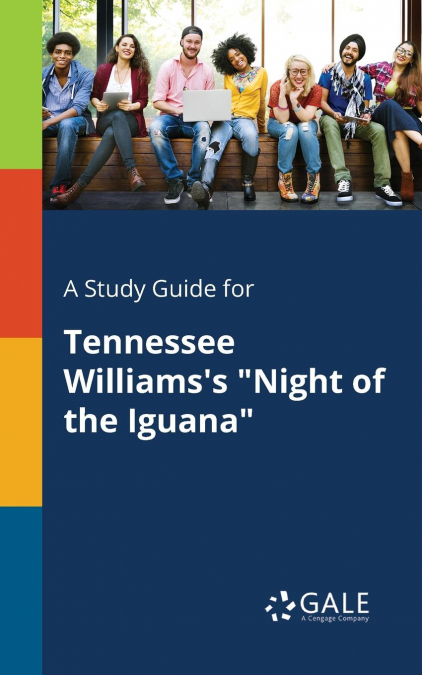 A Study Guide for Tennessee Williams’s 'Night of the Iguana'