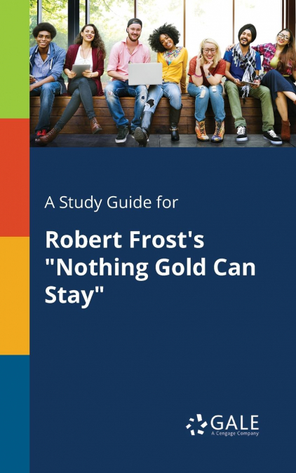 A Study Guide for Robert Frost’s 'Nothing Gold Can Stay'